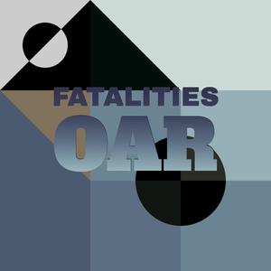 Fatalities Oar