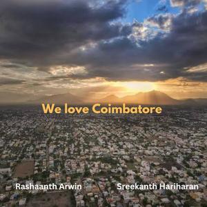 We Love Coimbatore (feat. Sreekanth Hariharan)