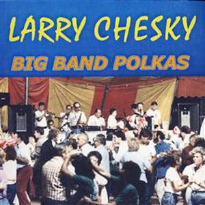 Larry Chesky Big Band Polkas