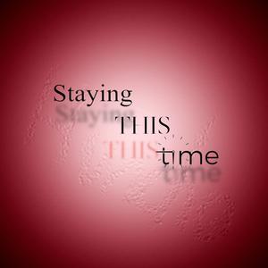 Staying this time (Explicit)