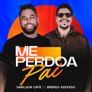 Danilson Cafe - Me Perdoa Pai