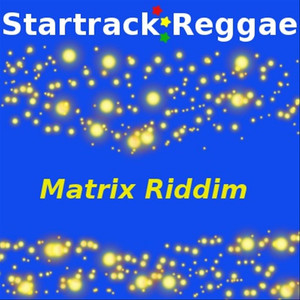 Startrack Reggae Matrix Riddim