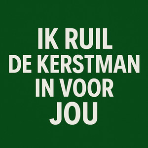 Ik Ruil De Kerstman in Voor Jou!