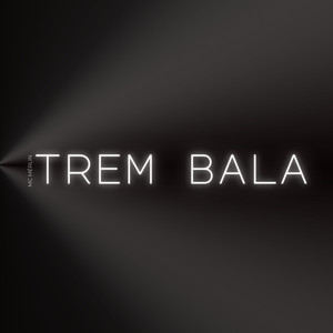 Trem Bala (Explicit)