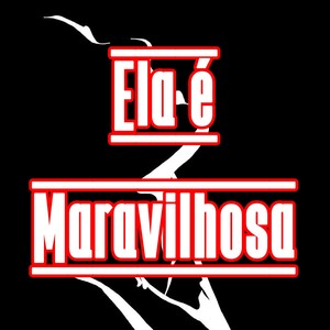 ELA É MARAVILHOSA