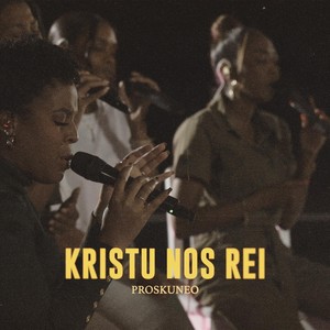 Proskuneo - Kristu Nos Rei [feat. Raimy J Juliet & Daviana Juliet] (Live)