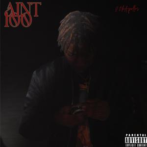 Aint 100 (Explicit)