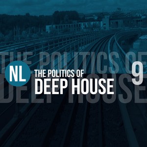 The Politics of Deep House, Vol. 9