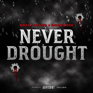 Never drought (feat. Brown956) [Explicit]