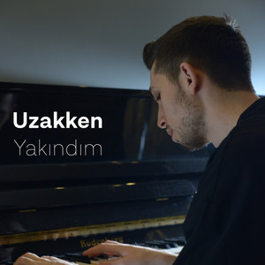 Uzakken Yakındım