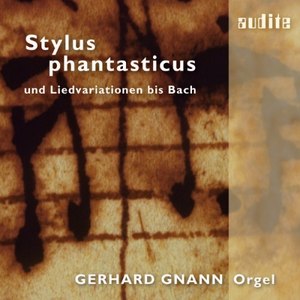 Stylus Phantasticus (Toccatas written in the "stylus phantasticus" and variations on songs until Bach)