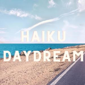 Haiku Daydream