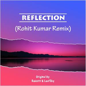 Reflection (Rohit Kumar Remix)