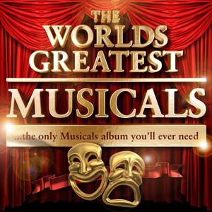 Worlds Greatest Musicals - The Only Musicals Album You'll Ever Need (Deluxe Version)