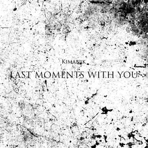 Last Moments With You