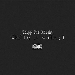 While U Wait (Explicit)