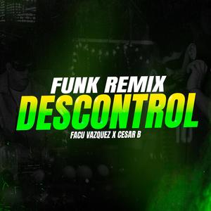 DESCONTROL (feat. Cesar B) (PERREO FUNK)