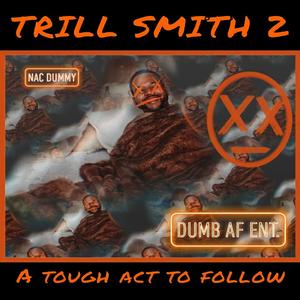 Trill Smith 2 : A Tough Act to Follow (Explicit)