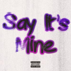 Say It's Mine (feat. Yxung Rell) (Explicit)