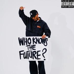 Who Knows The Future? (Explicit)