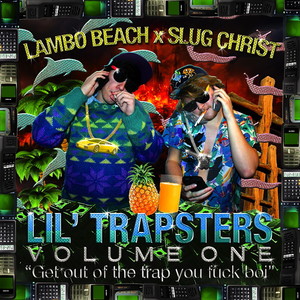 Lil' Trapsters Vol 1: "Get out of the trap you **** boi"