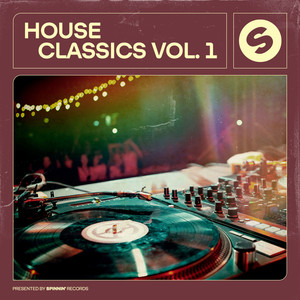 House Classics, Vol. 1 (Presented by Spinnin' Records) [Explicit]