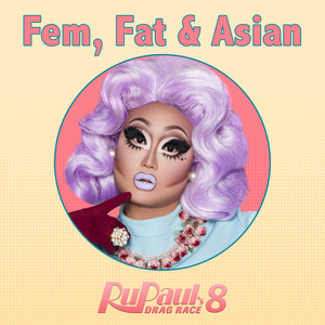 Fat, Fem & Asian