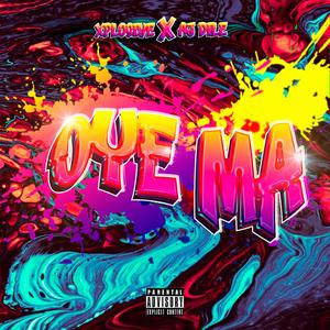 Oye ma (feat. AJDILE) [Explicit]