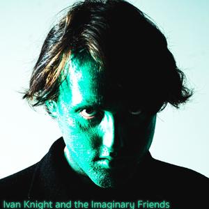 Ivan Knight and the Imaginary Friends - Shut Down!(with Hidden Track)