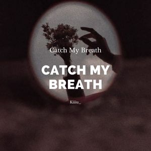 Catch My Breath