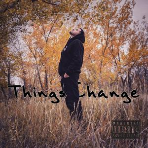 Things Change (Explicit)