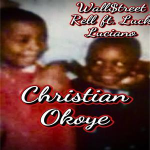 CHRISTIAN OKOYE (feat. Luck Luciano) (Explicit)