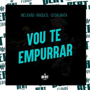 Vou Te Empurrar (Explicit)