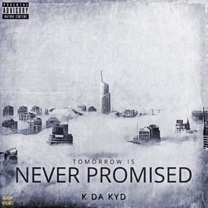 Tomorrow Is Never Promised (Explicit)