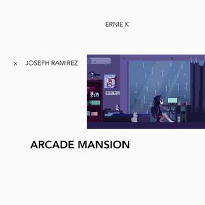 Arcade Mansion (feat. Joseph Ramirez)