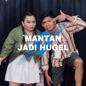 Mantan Jadi Hugel