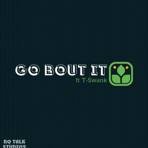 Go Bout It(feat. T-$wank) (Explicit)