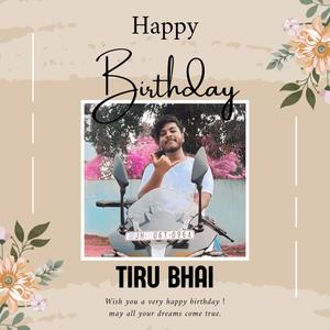 Happy Birthday Tiru Bhai