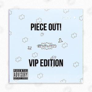 PIECE OUT! (VIP EDITION) [Explicit]