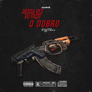 Dessa Vez Eu Faço o Dobro (Explicit)