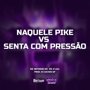 Naquele Pike vs Senta Com Pressão (Explicit)