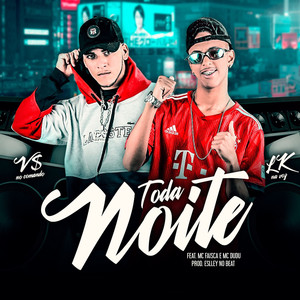 Toda Noite(feat. MC Faisca & Mc Dudu)