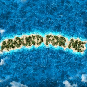Around For Me
