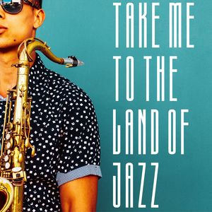 Take Me To The Land Of Jazz