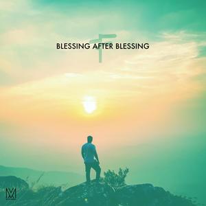 Blessing After Blessing