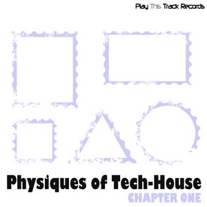 Physiques of Tech-House - Chapter One