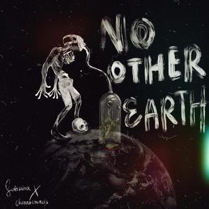 no other earth (feat. Chlorosounds Music)