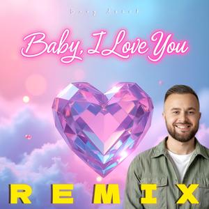 Baby, I Love You (Remix)