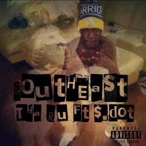 SouthEast (Rip Hood Litt Ray Ray) (feat. $.dot) [Radio Edit] [Explicit]