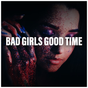 Bad Girls Good Time